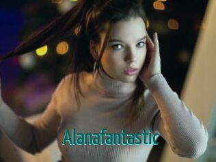 Alanafantastic