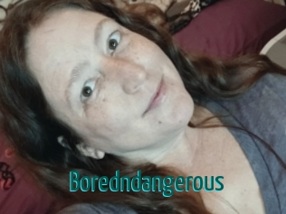 Boredndangerous