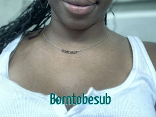 Borntobesub