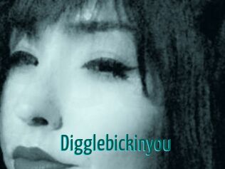 Digglebickinyou