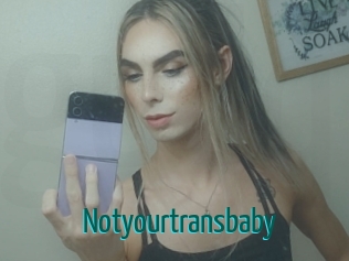 Notyourtransbaby