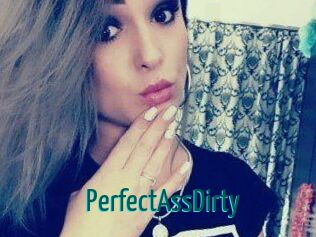 PerfectAssDirty