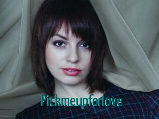 Pickmeupforlove