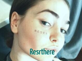 Resrthere