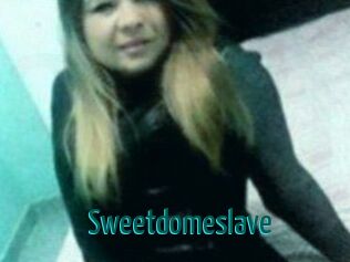Sweetdomeslave
