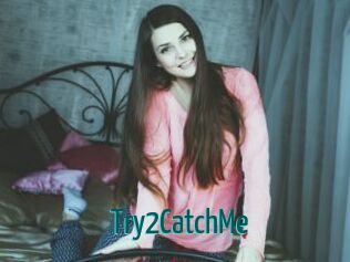 Try2CatchMe